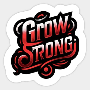 GROW STRONG - TYPOGRAPHY INSPIRATIONAL QUOTES Sticker